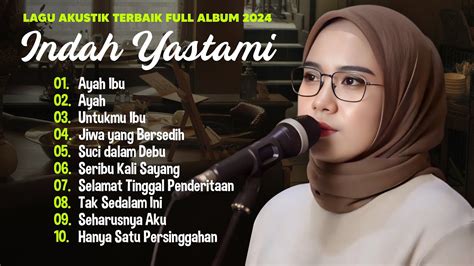 Indah Yastami Ayah Ibu Seribu Kali Sayang Lagu Akustik Terbaik