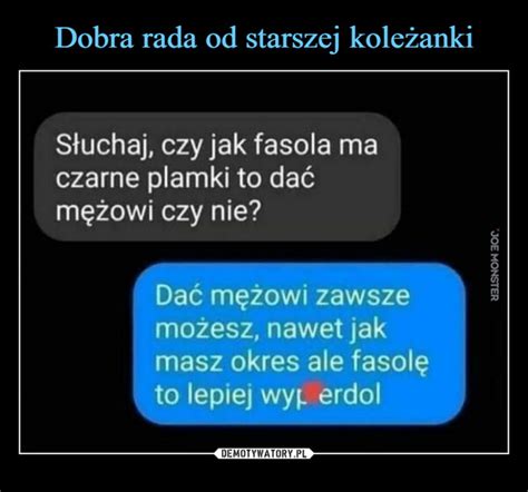 Dobra Rada Od Starszej Kole Anki Demotywatory Pl