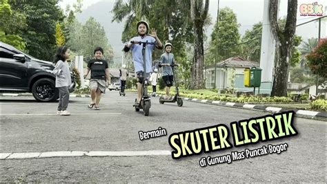 Bermain Skuter Listrik Di Puncak Bogor YouTube