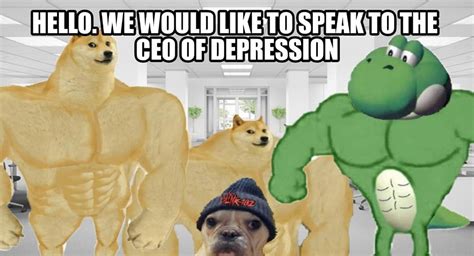 CEO of Depression | Swole Doge | Know Your Meme