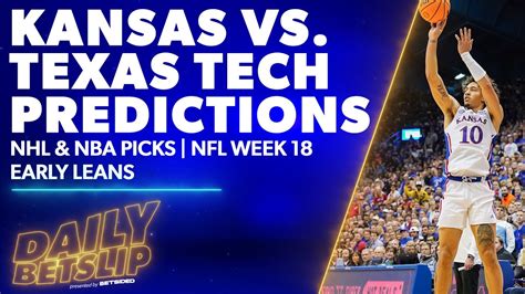 Kansas Vs Texas Tech Predictions CBB NBA Picks NFL Week 18 Early