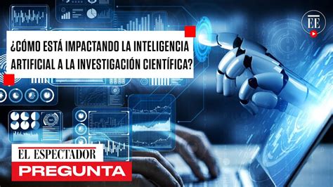 Cómo está impactando la Inteligencia Artificial a la investigación