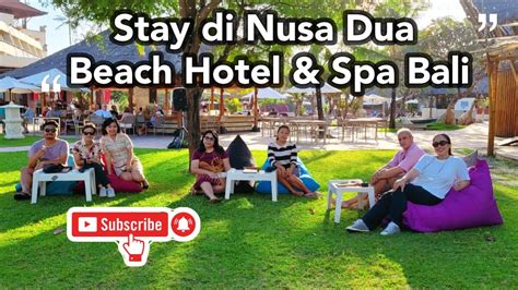 Stay Di Nusa Dua Beach Hotel Spa Bali 5 Stars Hotel In ITDC Nusa