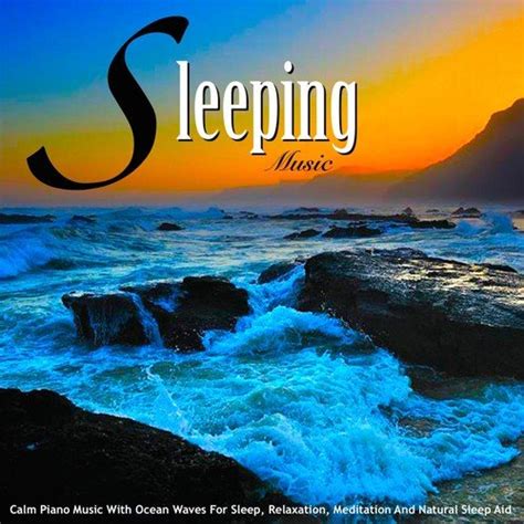 Sleeping Music: Calm Piano Music With Ocean Waves For Sleep, Relaxation, Meditation And Natural ...