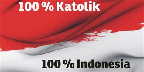 Seratus Persen Katolik Seratus Persen Indonesia Majalah Inspirasi