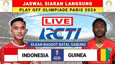 Jadwal Siaran Langsung Indonesia Vs Guinea Play Off Olimpiade Paris