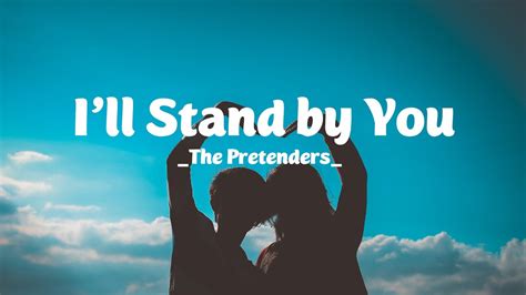 I'll Stand By You - Pretenders: Song Lyrics, Music Videos & Concerts