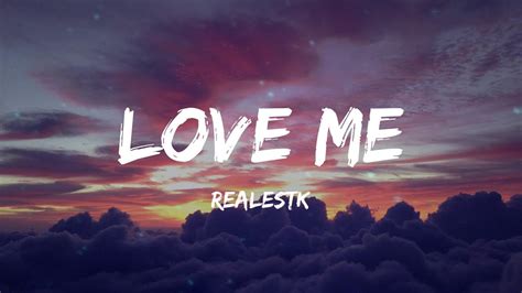 RealestK Love Me Lyrics YouTube