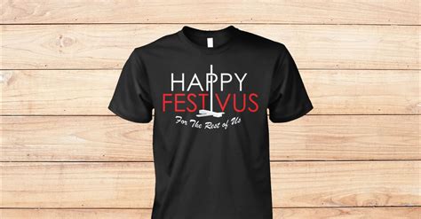 Happy Festivus For The Rest Of Us Shirt Viralstyle