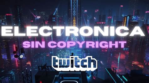 Música Eléctronica 2022 para Youtube y Twitch Sin copyright Música