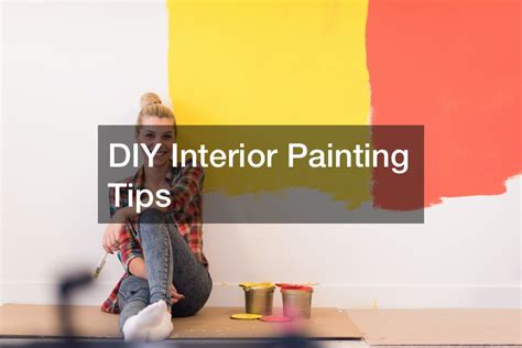 DIY Interior Painting Tips - Interior Painting Tips - Free Website ...