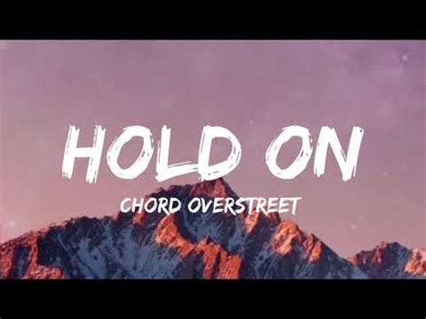 Chord Overstreet Hold On Lyrics Video Youtube