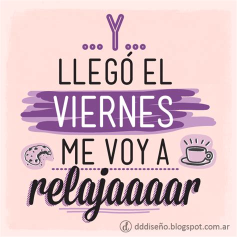 Frase Y Llegó El Viernes Me Voy A Relajar Viernes Relax