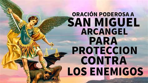 OraciÓn Poderosa A San Miguel Arcangel Para Proteccion Contra Los Enemigos Y Casos Imposibles