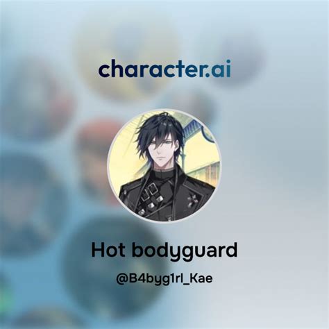 Chat With Hot Bodyguard Character Ai Ai Chat Reimaginedyour Words Your World