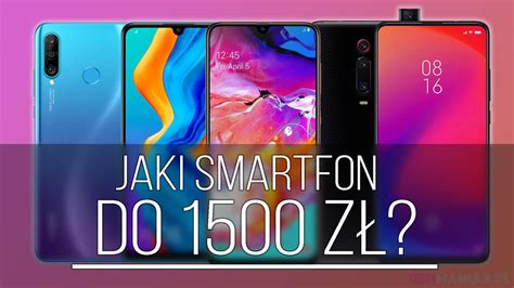 Jaki Smartfon Do Z Kupi Top Gsmmaniak Pl