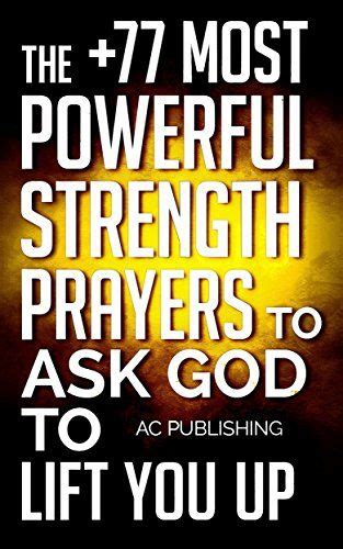 Bible The 77 Most Powerful Strength Prayers To Ask