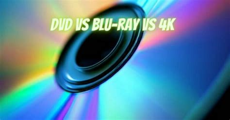 dvd vs blu-ray vs 4k - All For Turntables