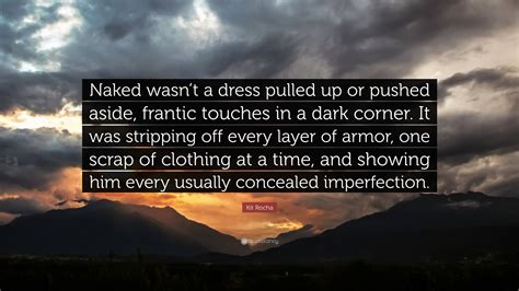 Kit Rocha Quote Naked Wasnt A Dress Pulled Up Or Pushed Aside