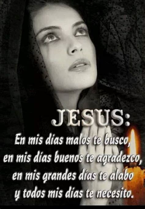 Jesús En mis días malos te busco en mis días buenos te agradezco en