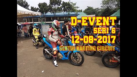 D Event Seri 6 Sentul Karting Circuit 12 Agustus 2017 Youtube