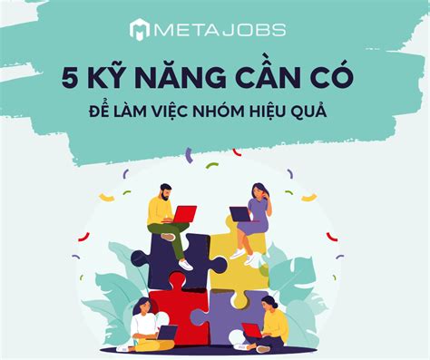 5 kỹ năng làm việc nhóm hiệu quả Metajobs