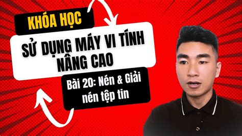 Bài 20 Nén Và Giải Nén Têp Tin Học Cùng Thắng Computer Youtube