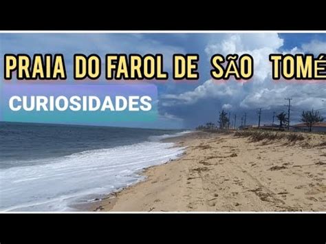 PRAIA DO FAROL DE SÃO TOMÉ E SUAS CURIOSIDADES LAGAMAR PORTO SECO