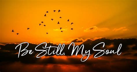 Be Still, My Soul - Lyrics, Hymn Meaning and Story