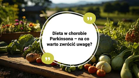 Dieta w chorobie Parkinsona na co warto zwrócić uwagę