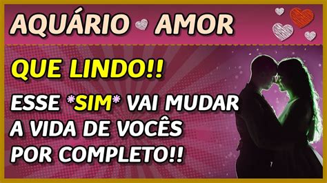 AquÁrio ♒️💖 Amor 💖 Que Lindooo 😍 ️‍🥰 Esse Sim Vai Mudar A