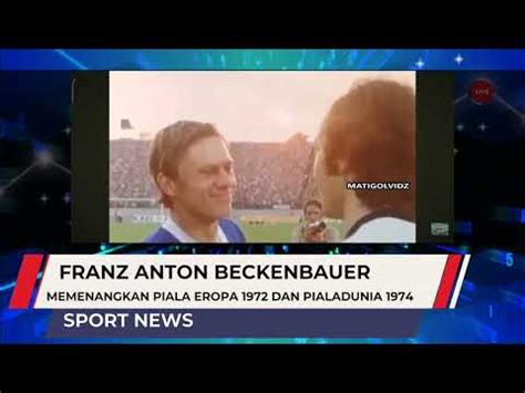 Meninggalnya Legenda Sepakbola Germany Franz Anton Beckenbauer Youtube