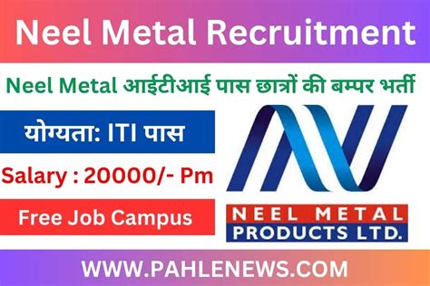 Neel Metal Recruitment Open Job Campus Pahle News