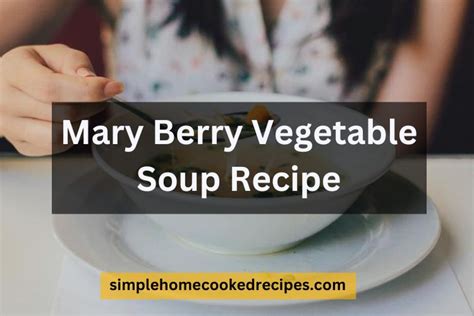 Mary Berry’s Vegetable Soup Recipe A Great Way To Warm Up A Chilly Day With Your Favorite