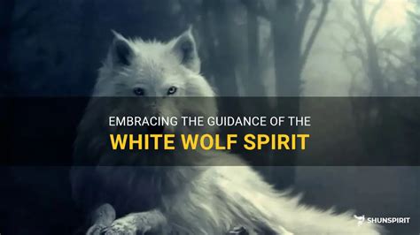 Embracing The Guidance Of The White Wolf Spirit | ShunSpirit