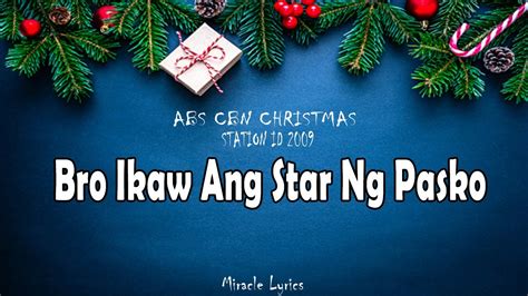 Bro Ikaw Ang Star Ng Pasko Abs Cbn Christmas Station Id 2009 Lyrics