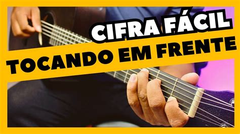 Tocando Em Frente Almir Sater Cifra F Cil Apenas Acordes Sem