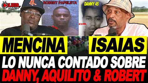 MENCINA E ISAIAS LO NUNCA CONTADO SOBRE AQUILITO DIAZ PEREZ DANNY