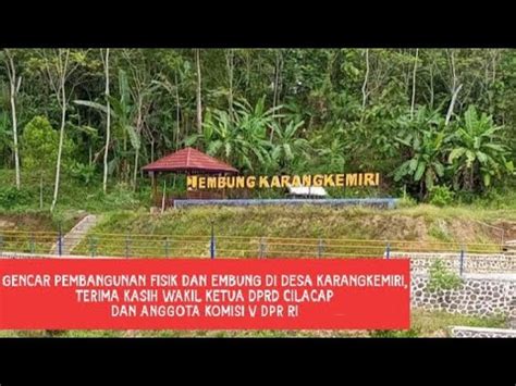 Pembangunan Fisik Dan Embung Di Desa Karangkemiri Terima Kasih Hj