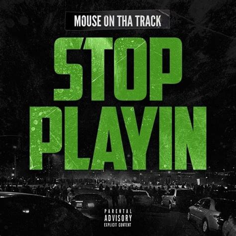 Mouse On Tha Track Stop Playin Lyrics Genius Lyrics