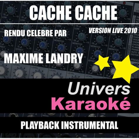 Stream Cache cache Rendu célèbre par Maxime Landry Version karaoké