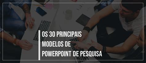 Os 30 Principais Modelos De PPT De Pesquisa Para Iniciar Ou Expandir