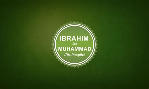 Ibrahim Son of the Prophet: Birth, Life & Death