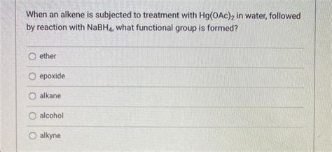 Solved When An Alkene Is Subjected To Treatment With Chegg