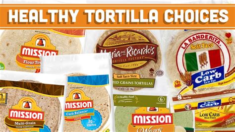 How To Make Healthy Tortilla Choices And Read Nutrition Labels Mind