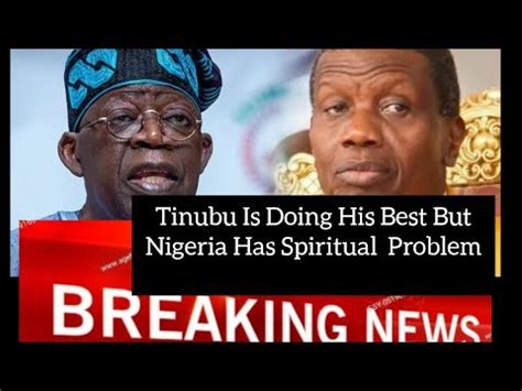 Unbelievable Pastor Adeboye Defends Tinubu Tinubu Is Doing His Best