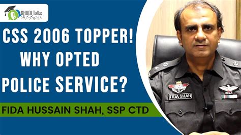 Why Opted PSP Fida Hussain Shah SSP CSS 2006 Topper Khudi