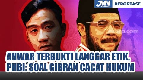 Anwar Usman Terbukti Langgar Etik Pbhi Bukti Pencalonan Gibran Cacat