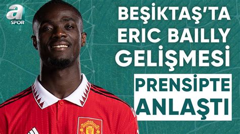 Be Ikta Eric Bailly Le Prensipte Anla T Furkan Y Ld Z Detaylar