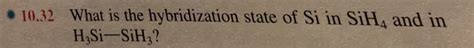 Solved 10.32 What is the hybridization state of Si in SiH4 | Chegg.com